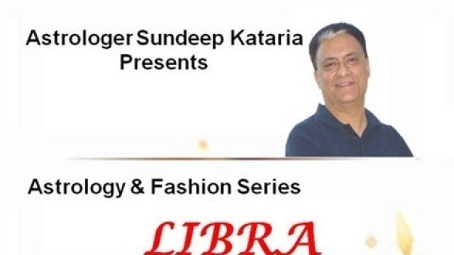 'Fashion, Libra Horoscope Astrology, How to Select Clothes for Libra Zodiac Sign Sundeep Kataria'