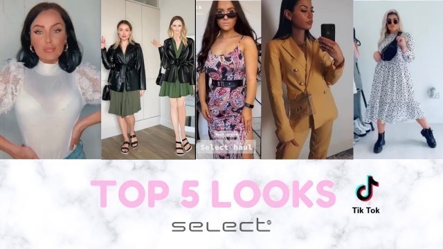 'TOP 5 TIKTOK LOOKS | SELECT FASHION'