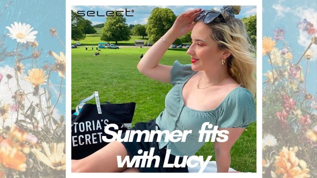 'SUMMER FITS WITH LUCY | SELECT FASHION'