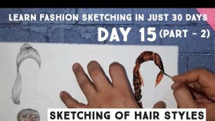 'Learn Fashion Sketching in just 30 days. Day 15 (Part -2) Sketching of Hair Styles.'