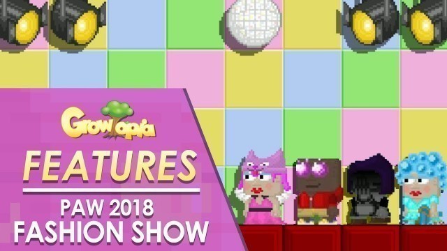 'Growtopia Features - PAW Fashion Show 2018'