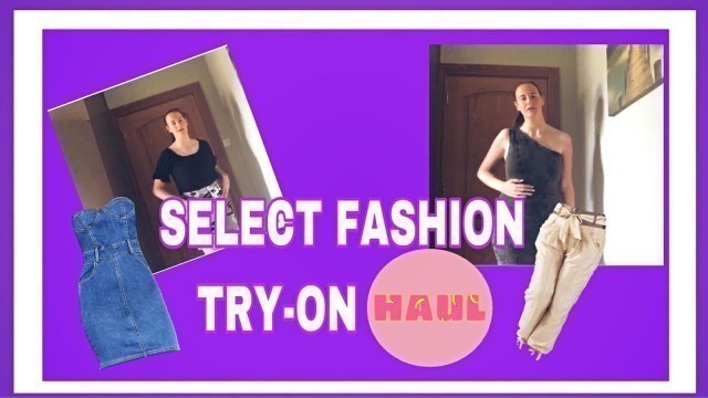 'Try on haul | select fashion'