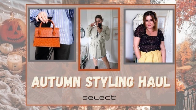 'AUTUMN STYLING HAUL | SELECT FASHION'