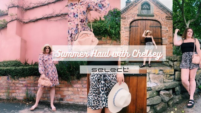 'CHELSEY\'S SUMMER HAUL | SELECT FASHION'