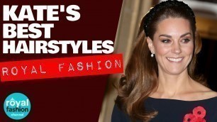 'Royal Fashion: Kate Middleton\'s best hairstyles'