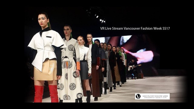 'VR Live Stream - Vancouver Fashion Week - FRIDAY SEPTEMBER 23RD'