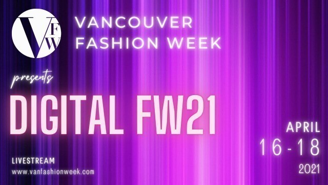 'Vancouver Fashion Week Digital FW21 Showcase | Day 1'