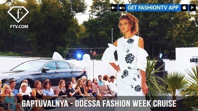 'GAPTUVALNYA - Odessa Fashion Week Cruise | FashionTV | FTV'