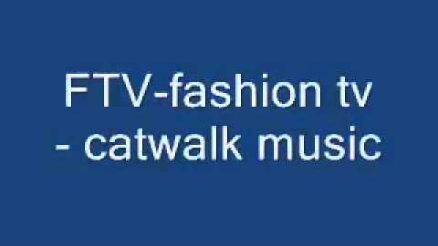 'FTV fashion   catwalk music 2013'