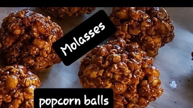 'Old Fashioned  Molasses Popcorn Balls'