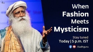 'Redefining Fashion & Beauty - Sabyasachi Mukherjee with Sadhguru'