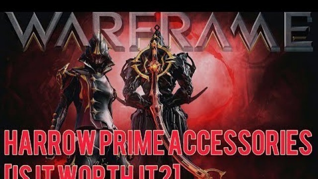 'Warframe- Harrow Prime Accessories [Is It Worth It?]'