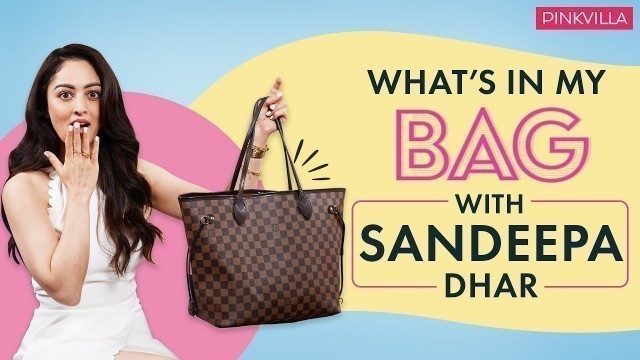 'What\'s In My Bag with Sandeepa Dhar | Fashion | Beauty | Pinkvilla'