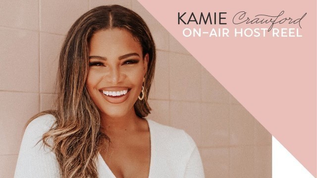 'Kamie Crawford REEL - On-Air Host | Fashion, Beauty & Entertainment Expert!'