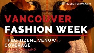 'Vancouver Fashion Week FW 18 - OPENING NIGHT'