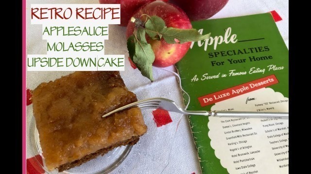 'RETRO RECIPE - APPLESAUCE MOLASSES UPSIDE DOWN CAKE (OLD FASHION GOODNESS)'