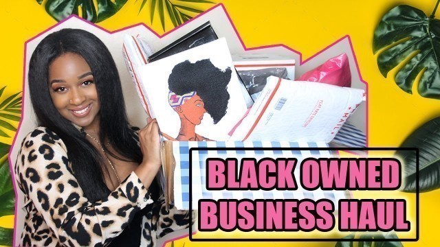 'BLACK OWNED BUSINESS HAUL | Fashion, Beauty, Organic, and more'