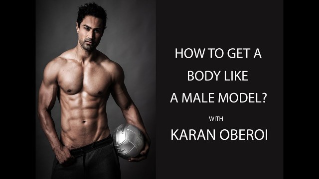 'How to get a body like a male model? (Hindi Mein) with Karan Oberoi (KO)'